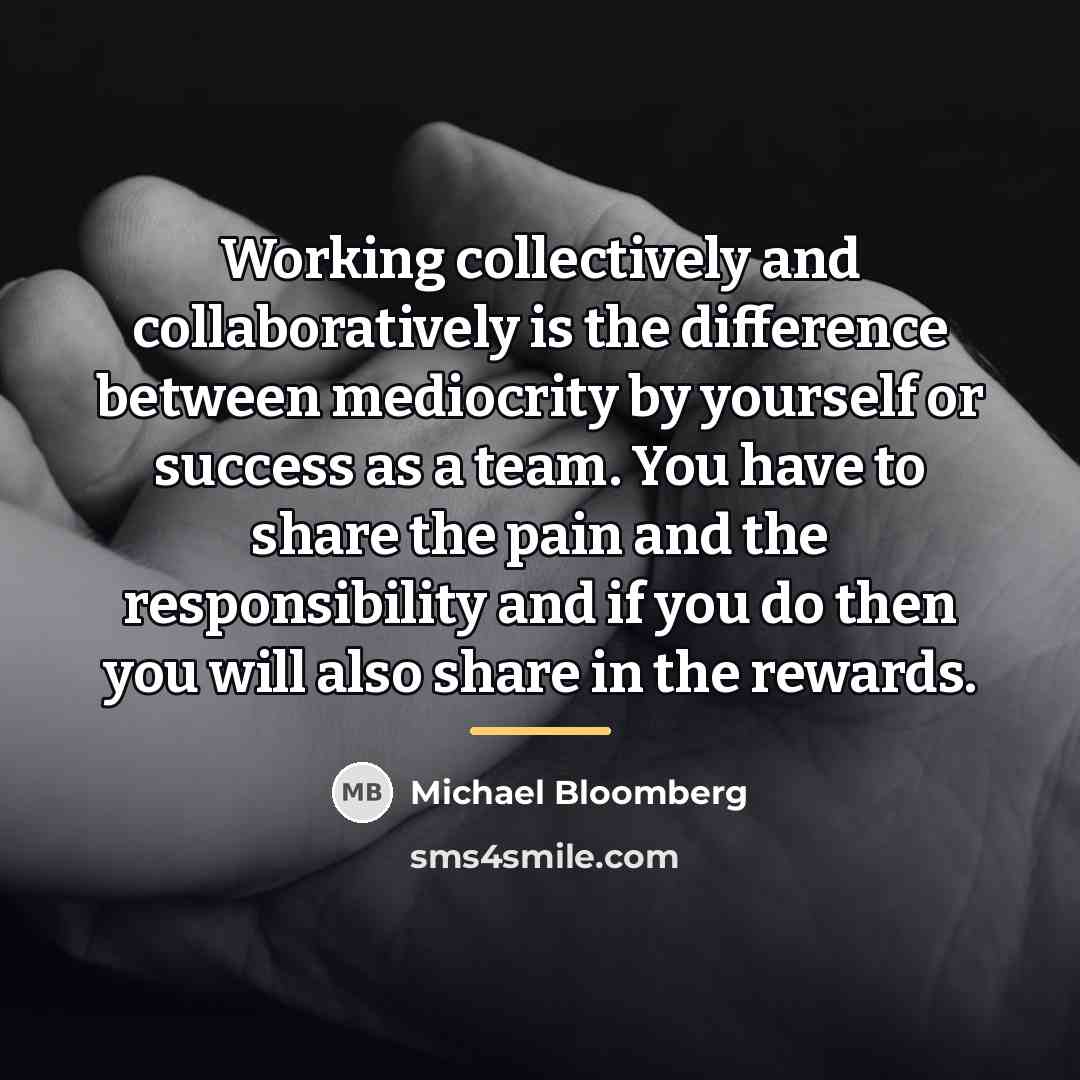 “Working collectively and collaboratively is the difference between mediocrity by…” quote by Michael Bloomberg