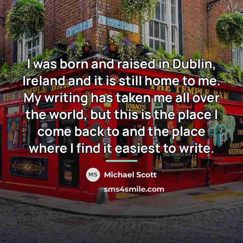 “I was born and raised in Dublin, Ireland and it…” quote by Michael Scott