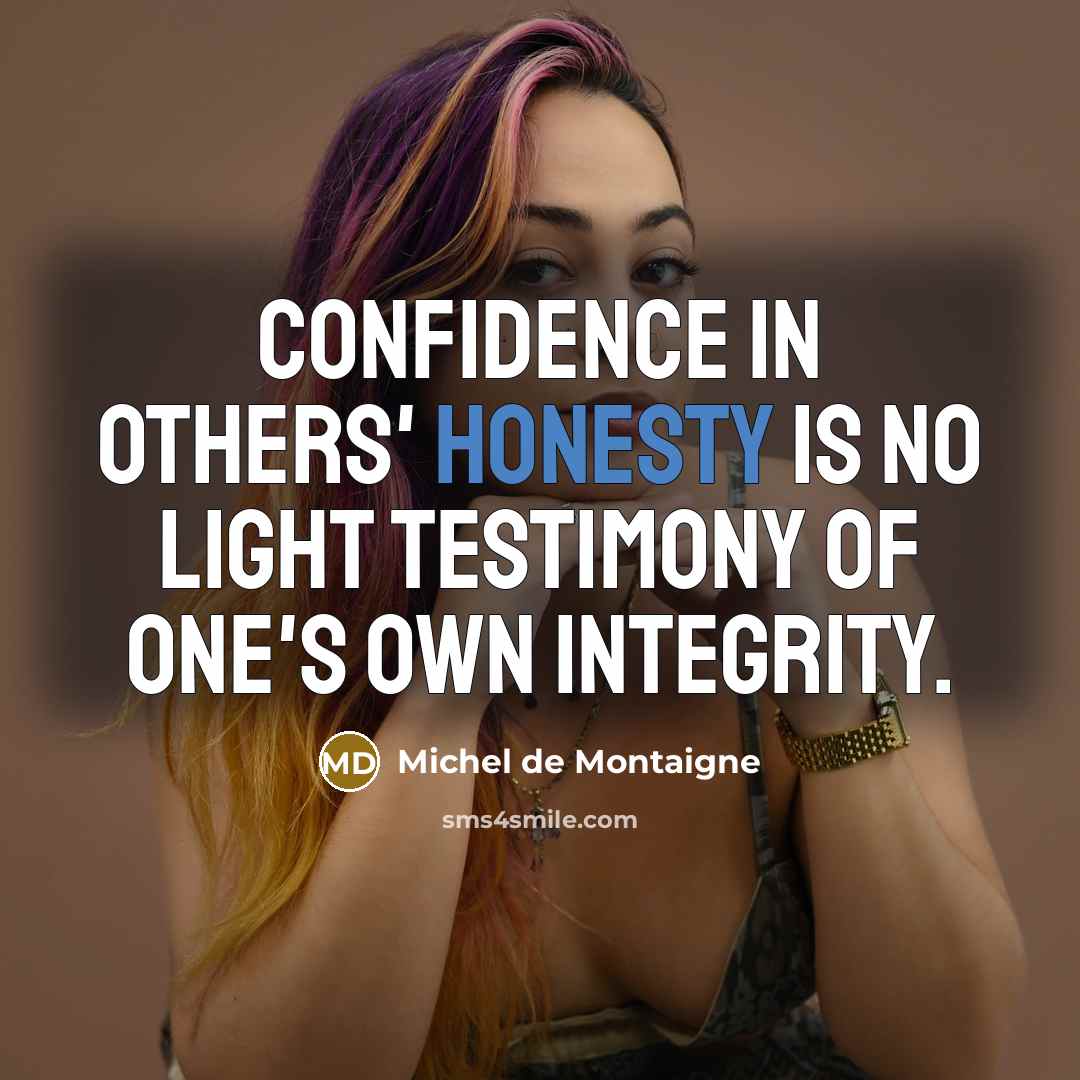 “Confidence in others' honesty is no light testimony of one's…” quote by Michel de Montaigne
