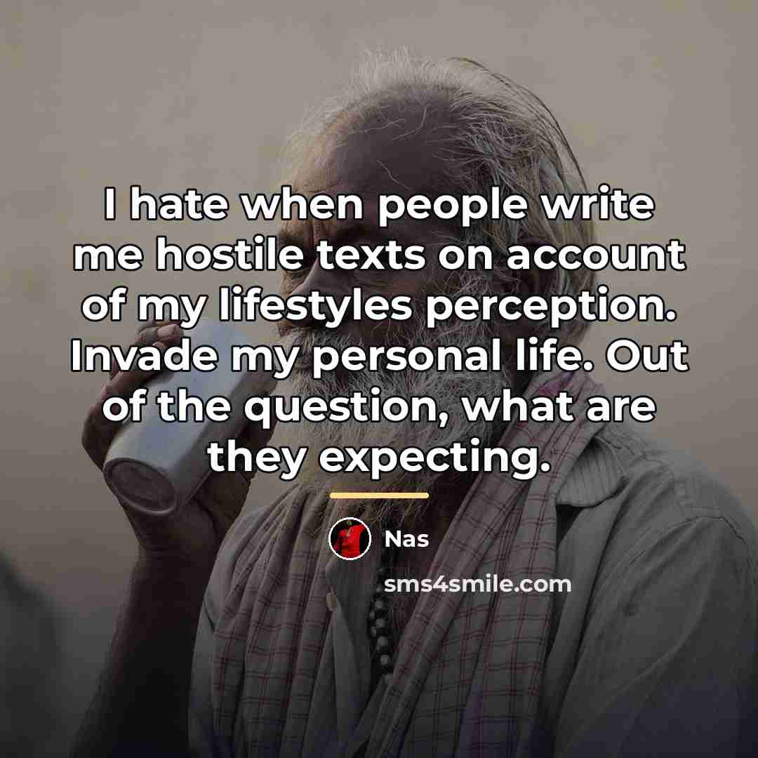 “I hate when people write me hostile texts on account…” quote by Nas