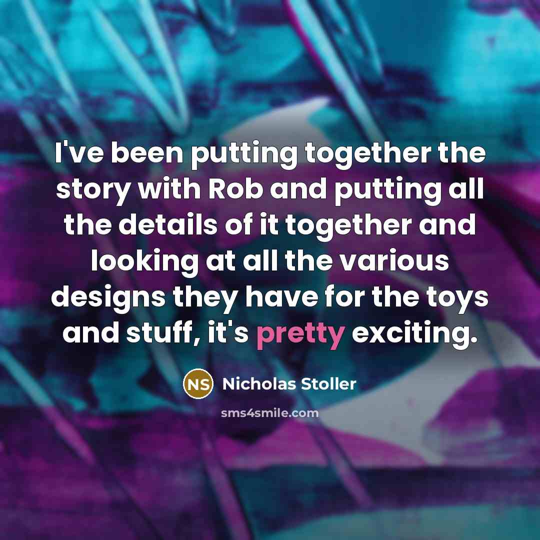 “I've been putting together the story with Rob and putting…” quote by Nicholas Stoller
