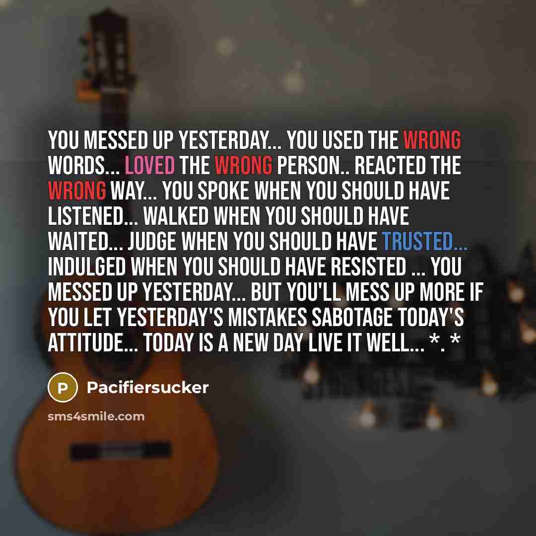 “You Messed Up Yesterday... You used the Wrong Words... Loved…” quote by Pacifiersucker