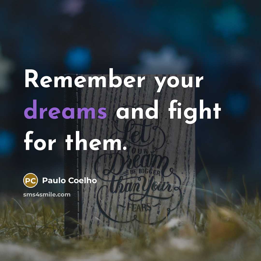 “Remember your dreams and fight for them.…” quote by Paulo Coelho