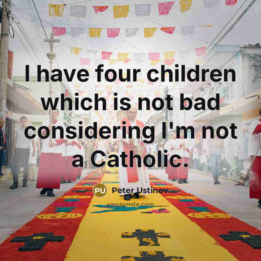 “I have four children which is not bad considering I'm…” quote by Peter Ustinov