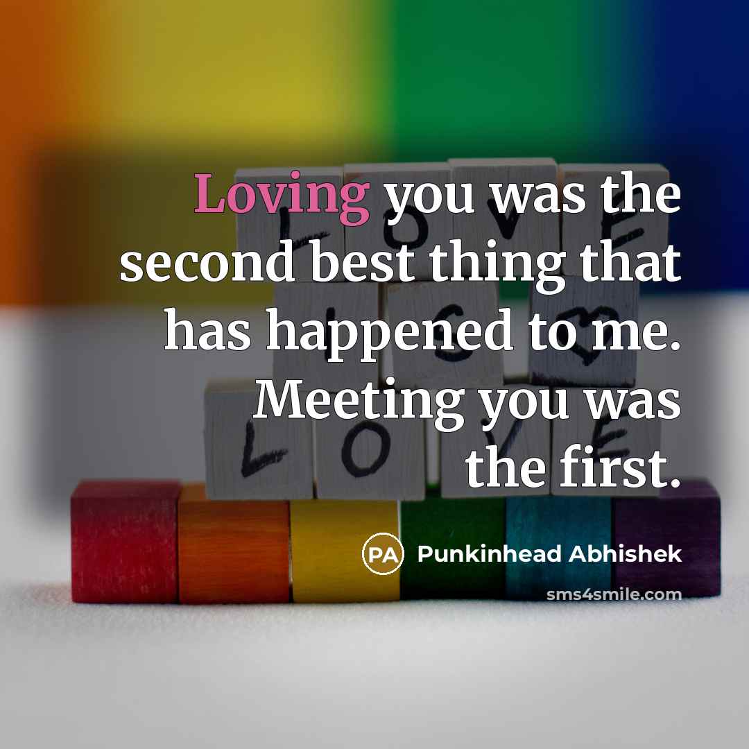 “Loving you was the second best thing that has happened…” quote by Punkinhead Abhishek
