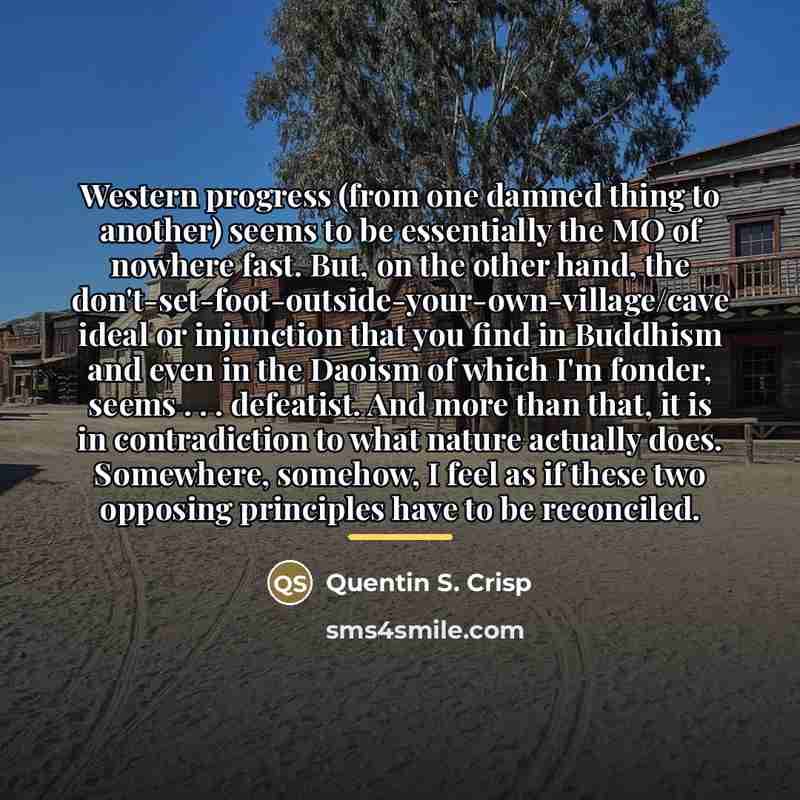 “Western progress (from one damned thing to another) seems to…” quote by Quentin S. Crisp