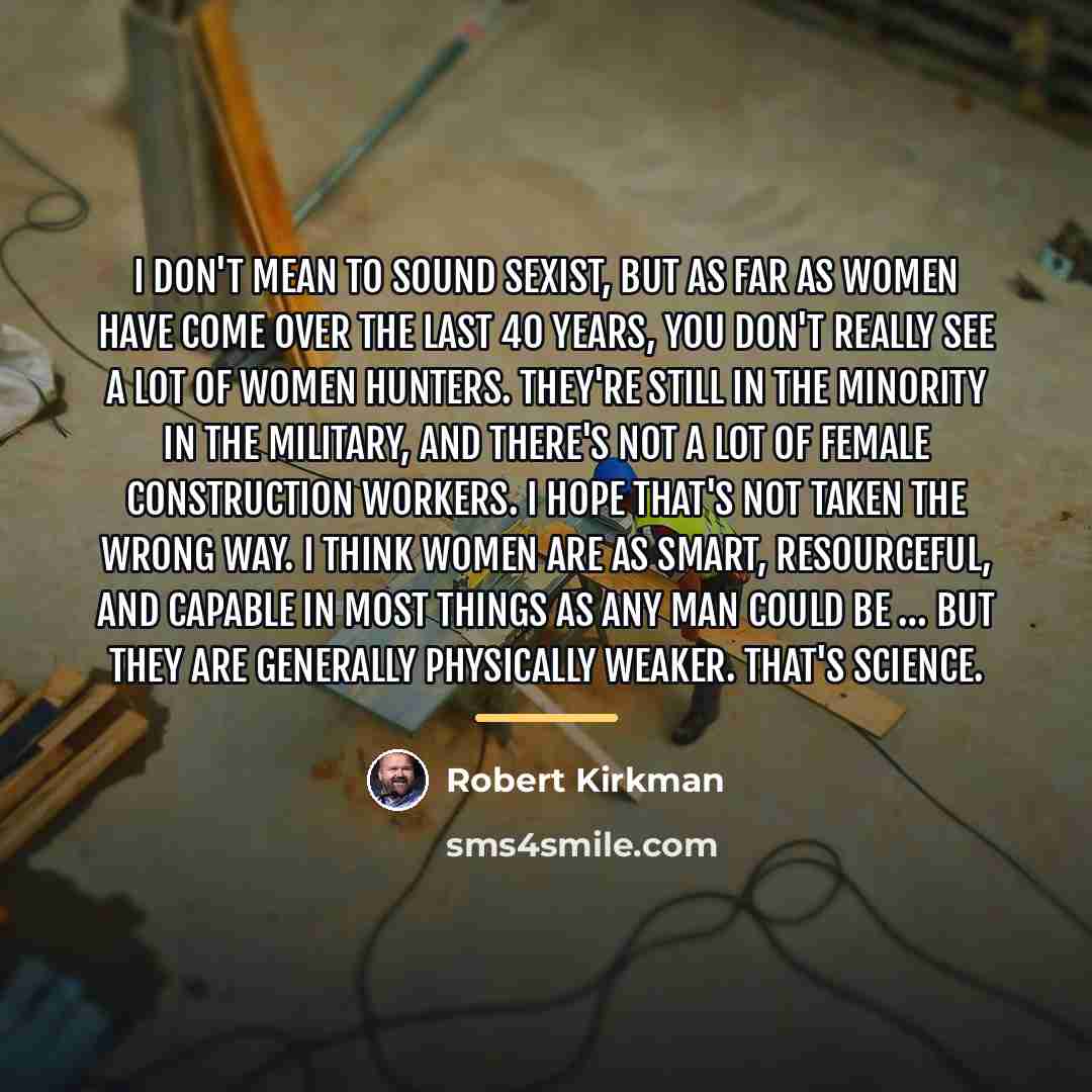 “I don't mean to sound sexist, but as far as…” quote by Robert Kirkman