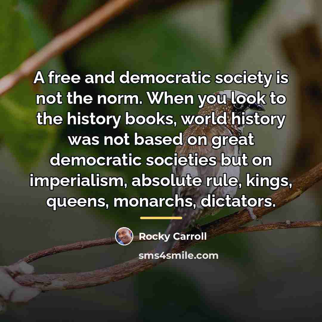 “A free and democratic society is not the norm. When…” quote by Rocky Carroll