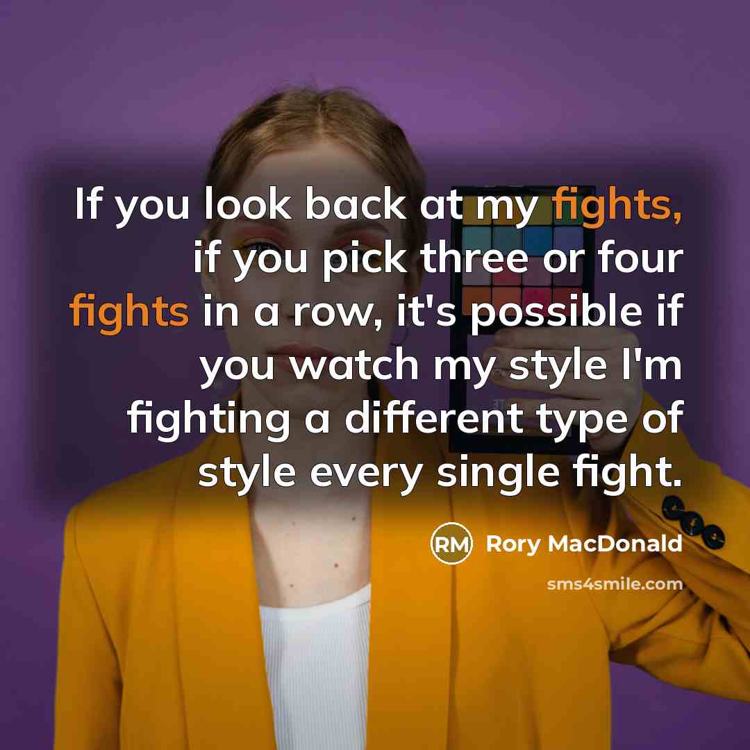 “If you look back at my fights, if you pick…” quote by Rory MacDonald
