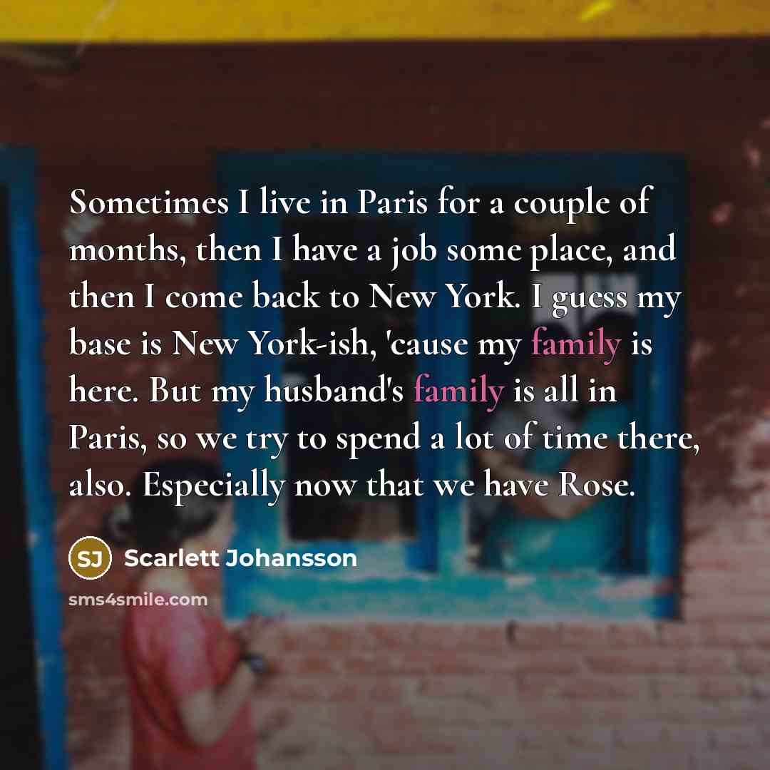“Sometimes I live in Paris for a couple of months,…” quote by Scarlett Johansson