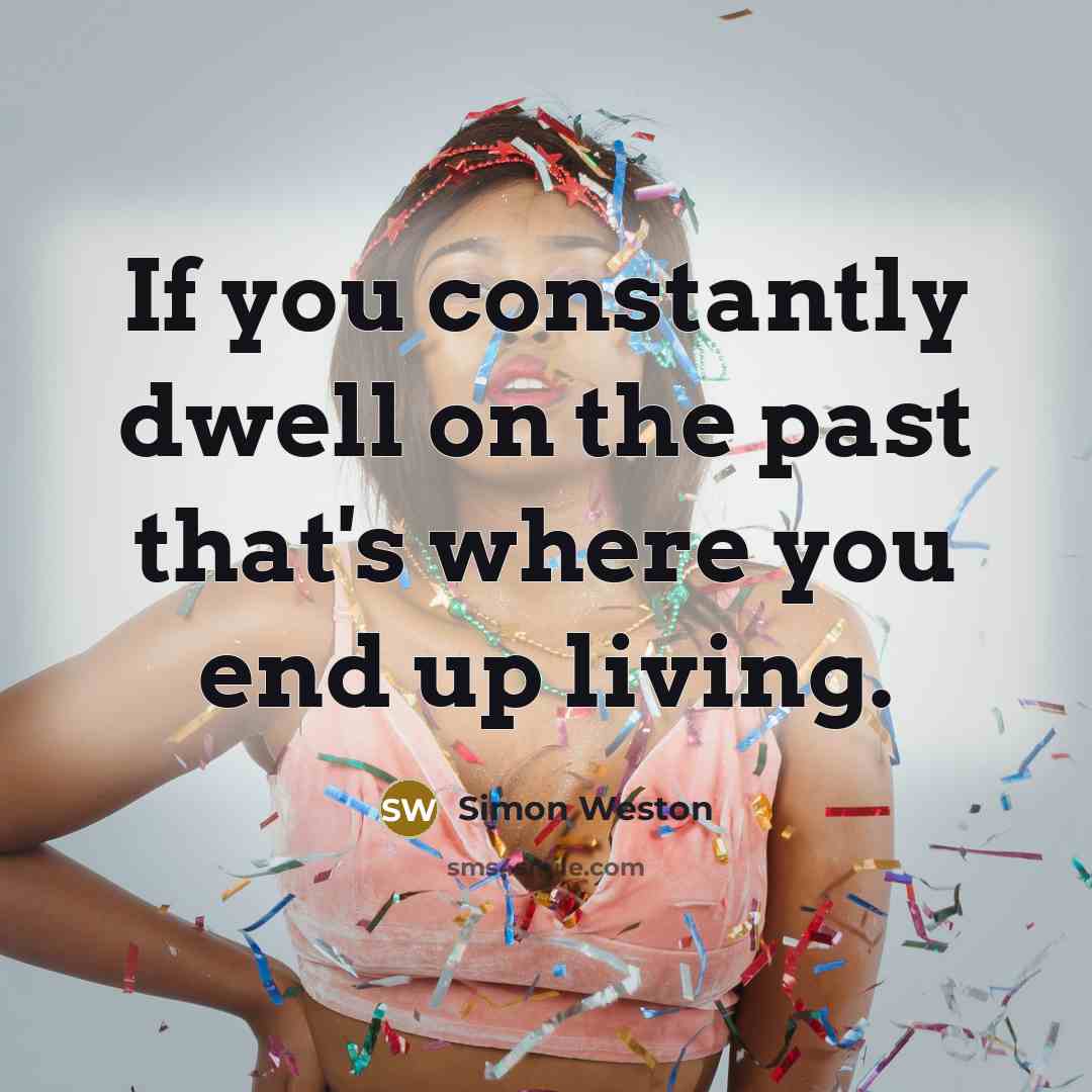 “If you constantly dwell on the past that's where you…” quote by Simon Weston