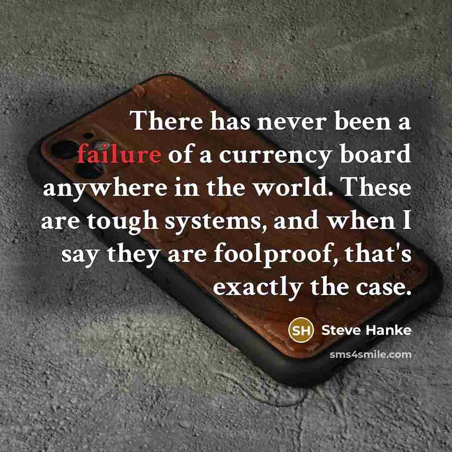 “There has never been a failure of a currency board…” quote by Steve Hanke