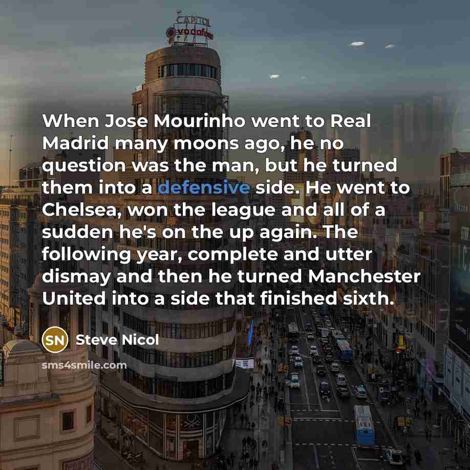 “When Jose Mourinho went to Real Madrid many moons ago,…” quote by Steve Nicol