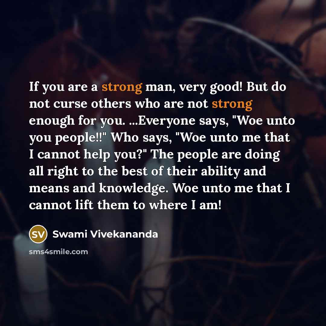 “If you are a strong man, very good! But do…” quote by Swami Vivekananda
