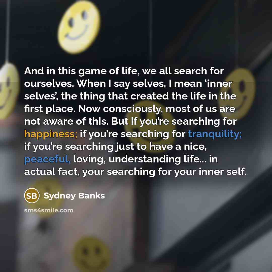 “And in this game of life, we all search for…” quote by Sydney Banks