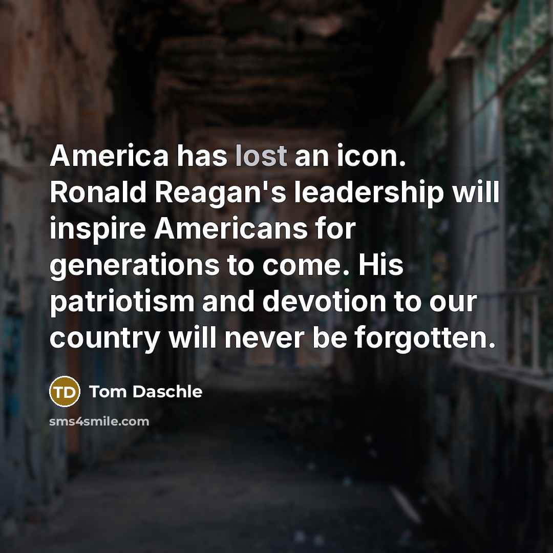 “America has lost an icon. Ronald Reagan's leadership will inspire…” quote by Tom Daschle