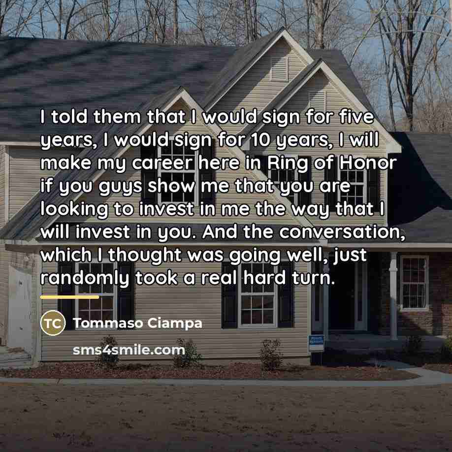 “I told them that I would sign for five years,…” quote by Tommaso Ciampa