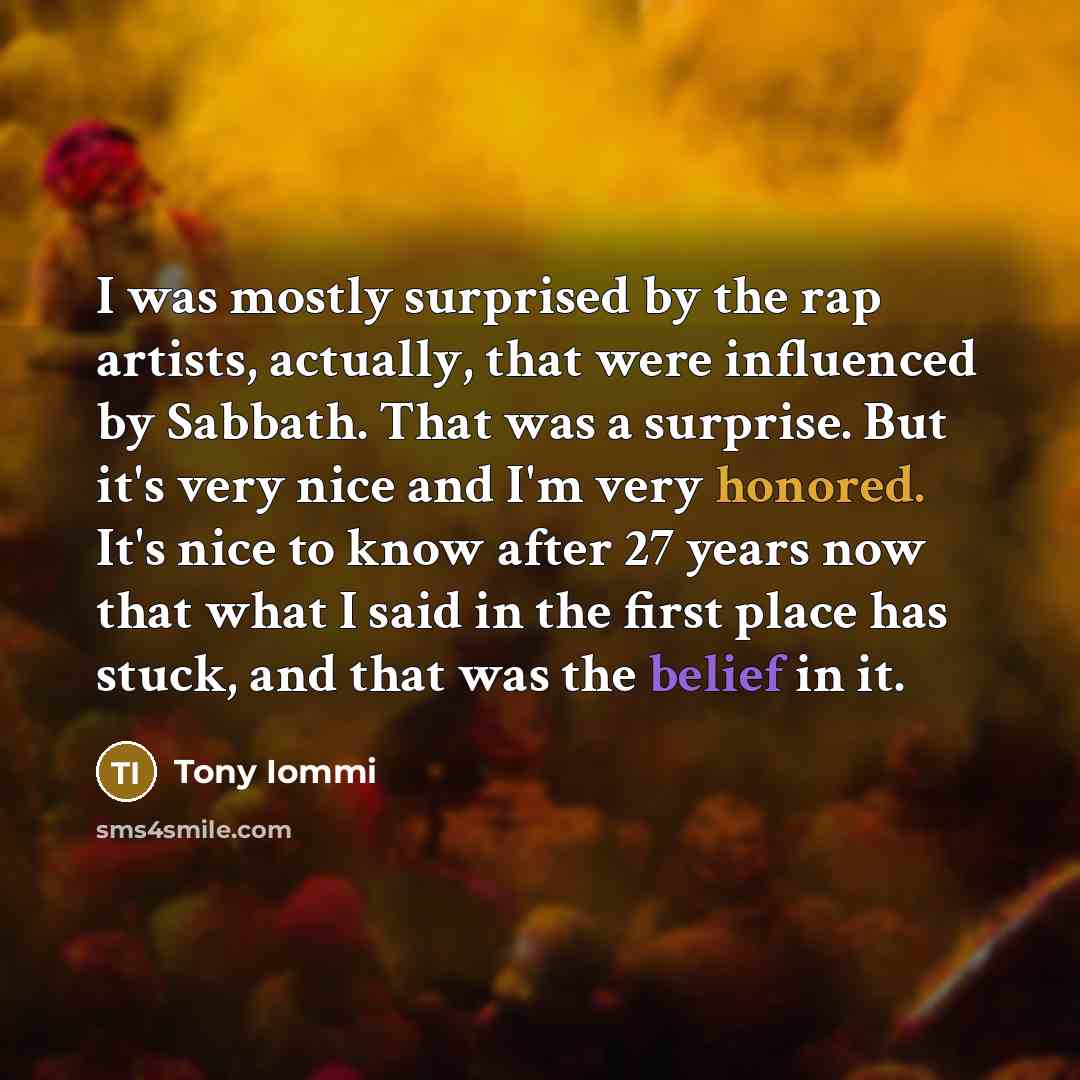 “I was mostly surprised by the rap artists, actually, that…” quote by Tony Iommi