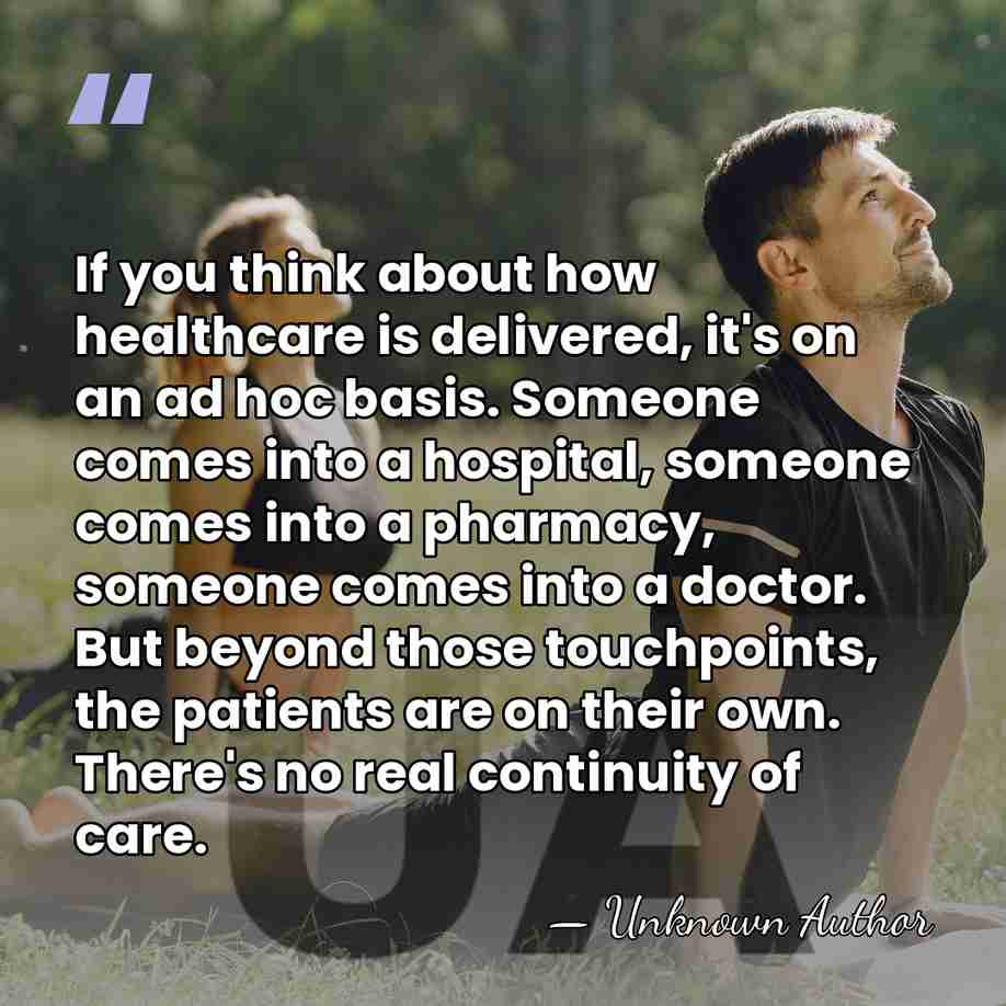 If you think about how healthcare is delivered, it's on an ad&hellip; - Unknown Author
