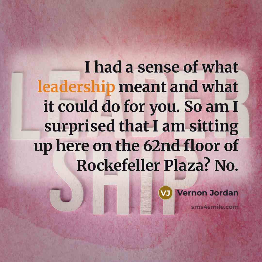 “I had a sense of what leadership meant and what…” quote by Vernon Jordan