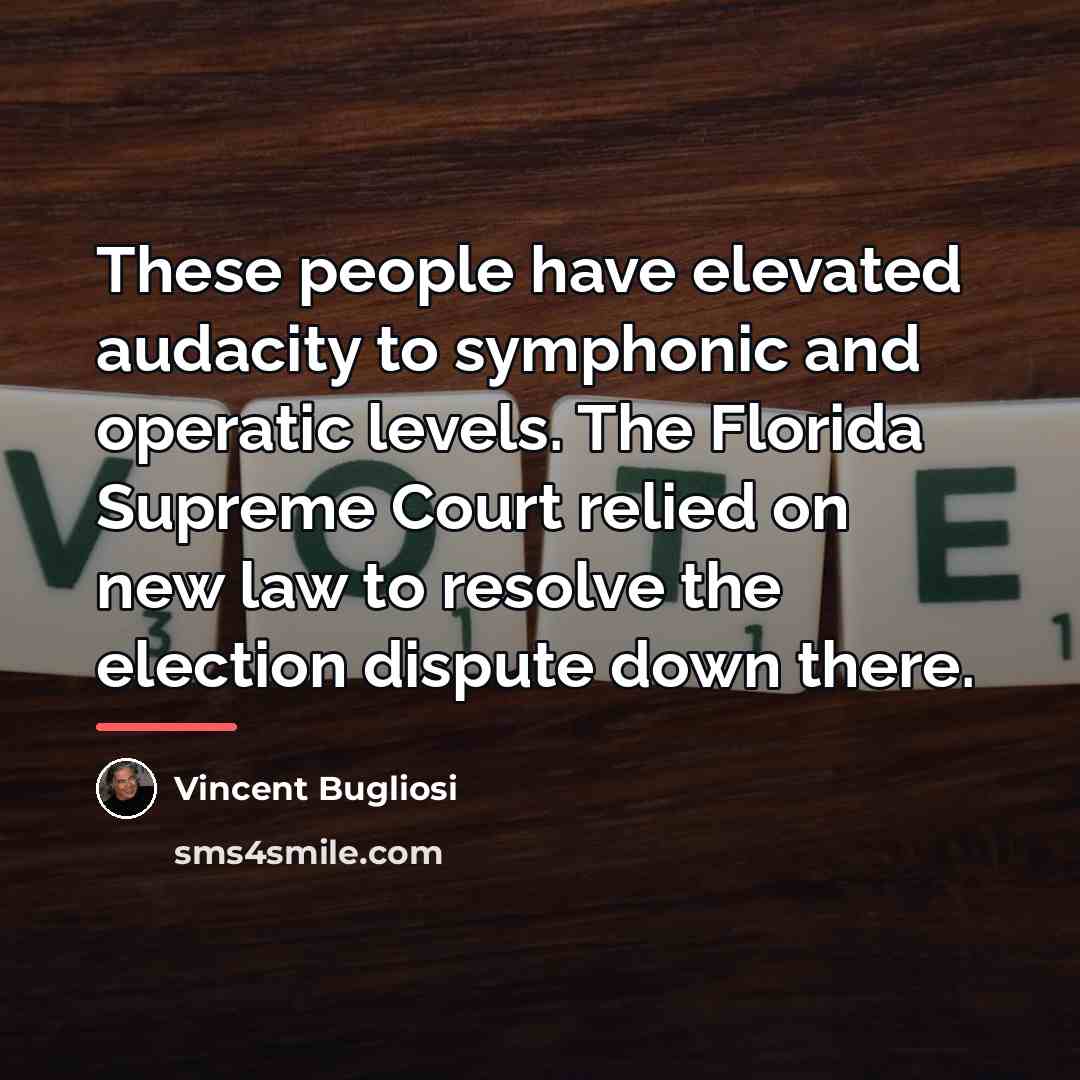 “These people have elevated audacity to symphonic and operatic levels.…” quote by Vincent Bugliosi