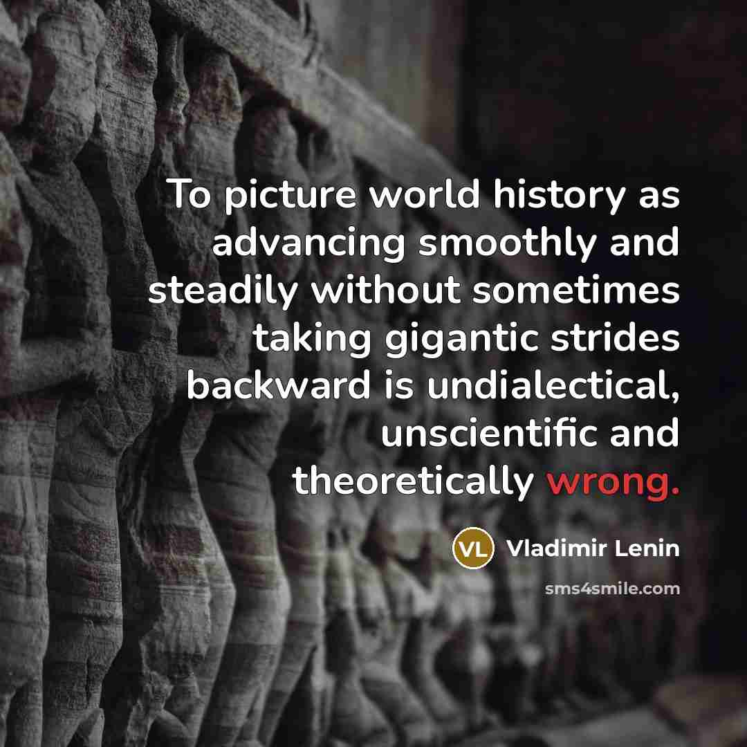 “To picture world history as advancing smoothly and steadily without…” quote by Vladimir Lenin