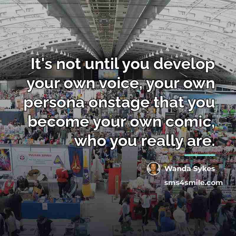 “It's not until you develop your own voice, your own…” quote by Wanda Sykes