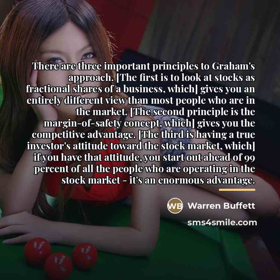“There are three important principles to Graham's approach. [The first…” quote by Warren Buffett