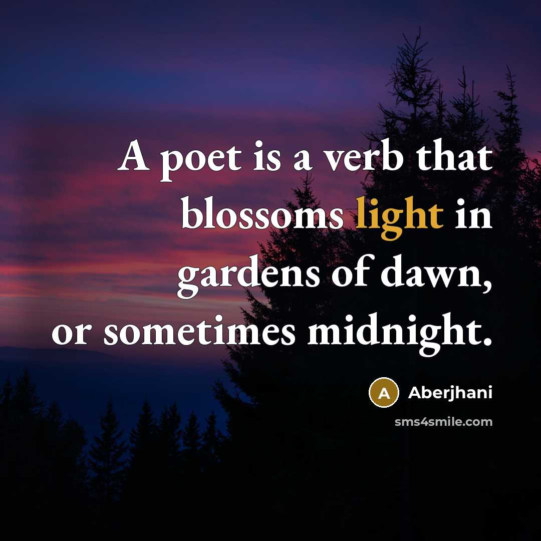 “A poet is a verb that blossoms light in gardens…” quote by Aberjhani