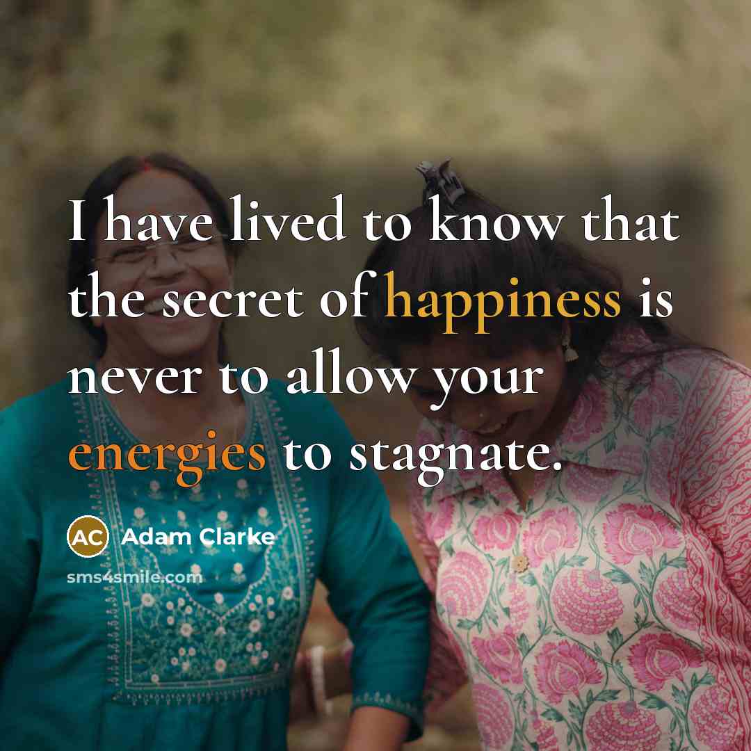 “I have lived to know that the secret of happiness…” quote by Adam Clarke