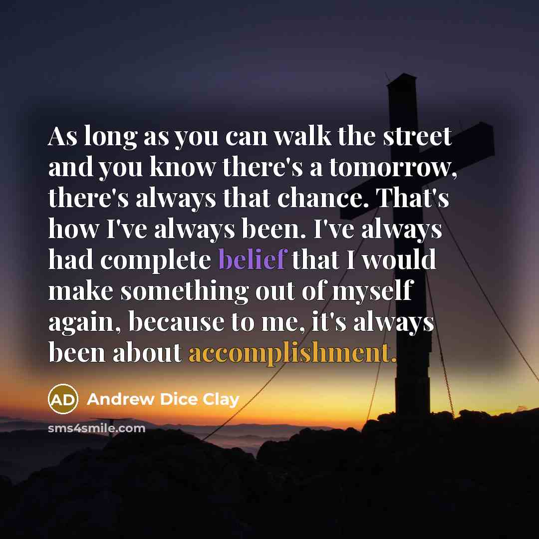 “As long as you can walk the street and you…” quote by Andrew Dice Clay