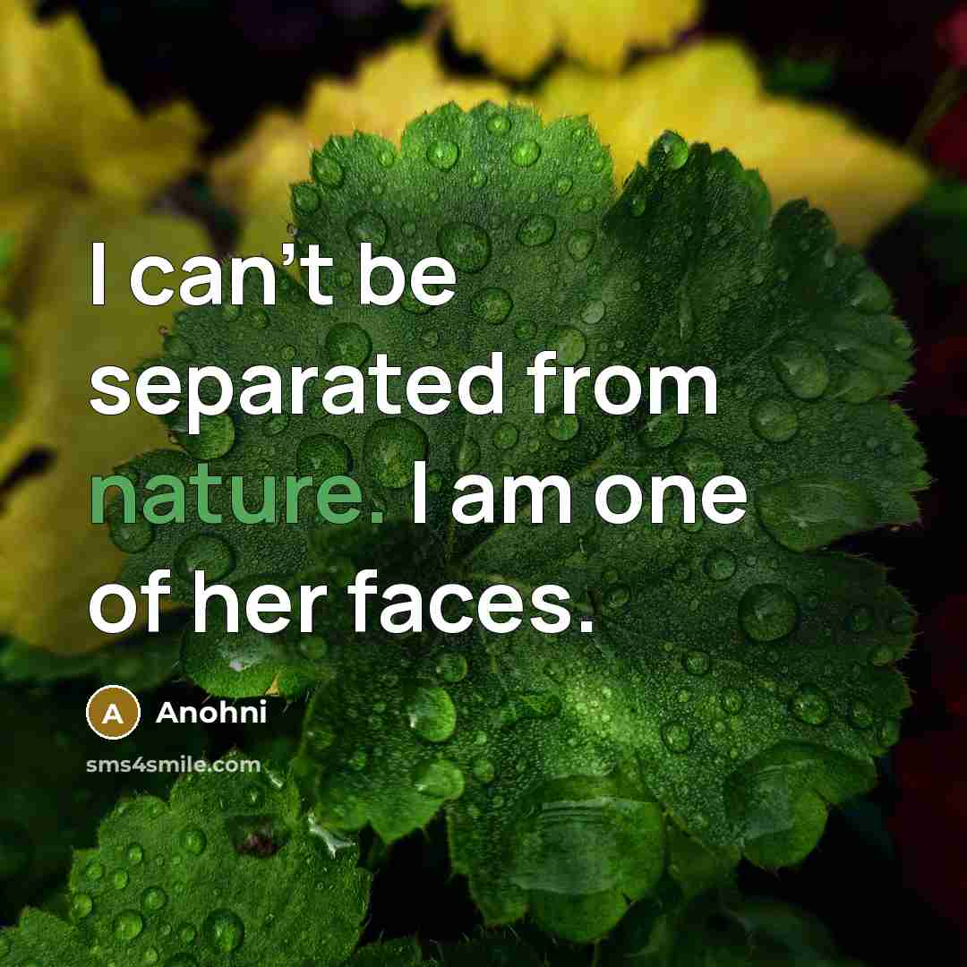 “I can't be separated from nature. I am one of…” quote by Anohni
