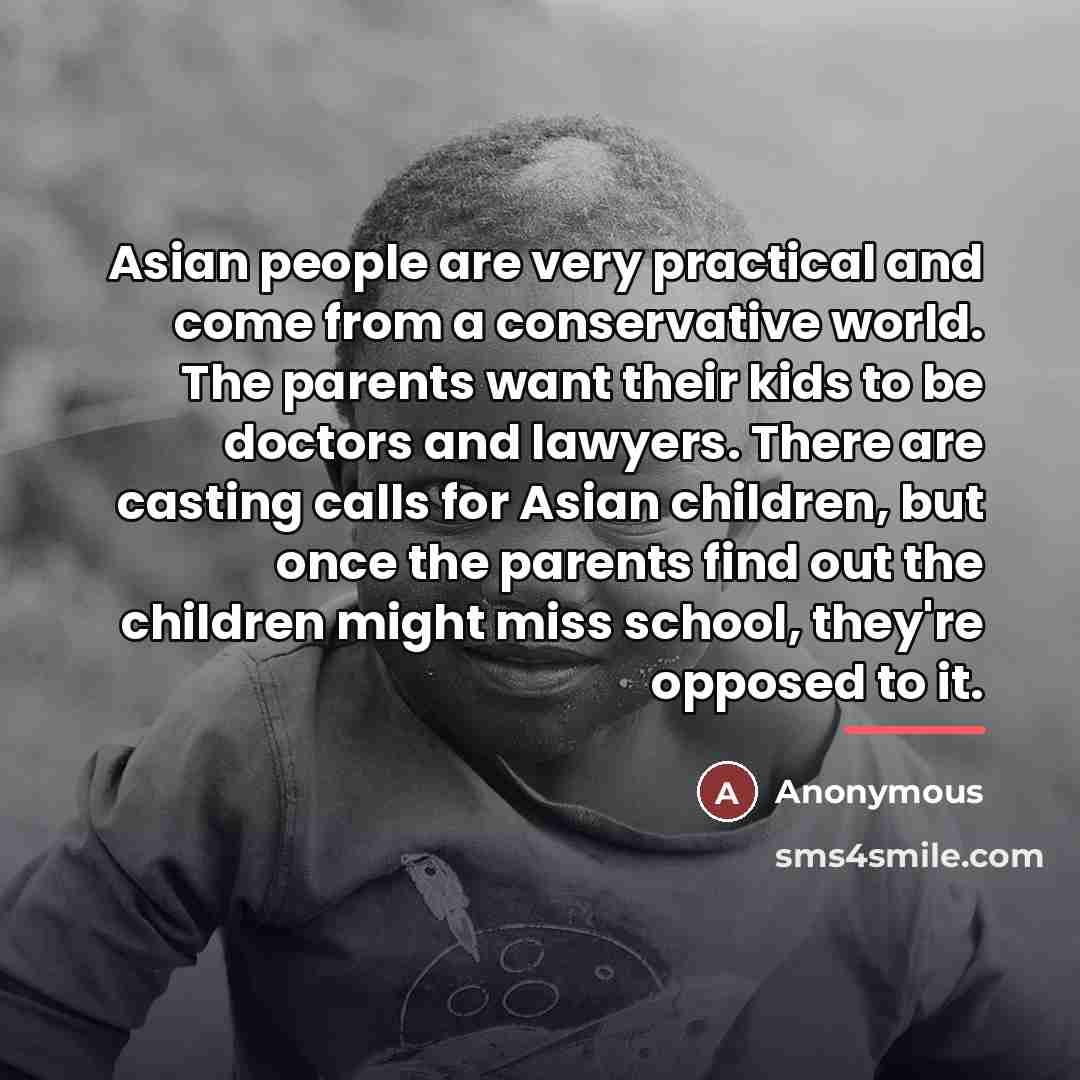 “Asian people are very practical and come from a conservative…” quote by Anonymous