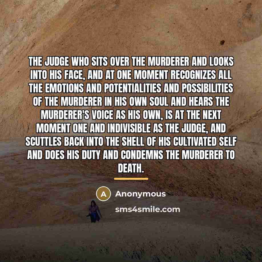 “The judge who sits over the murderer and looks into…” quote by Anonymous