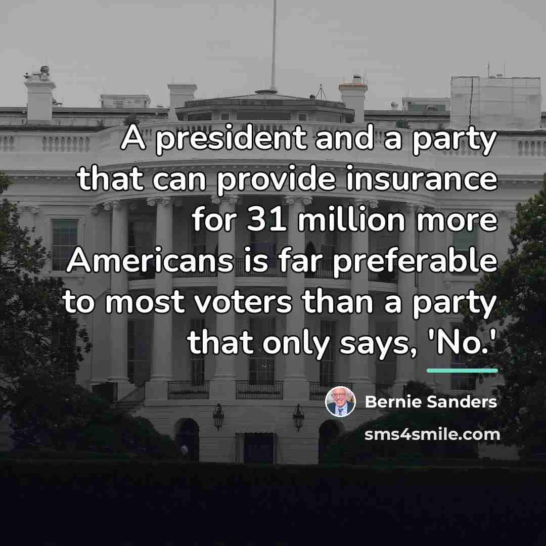 “A president and a party that can provide insurance for…” quote by Bernie Sanders