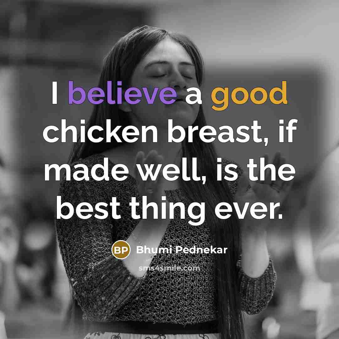 “I believe a good chicken breast, if made well, is…” quote by Bhumi Pednekar