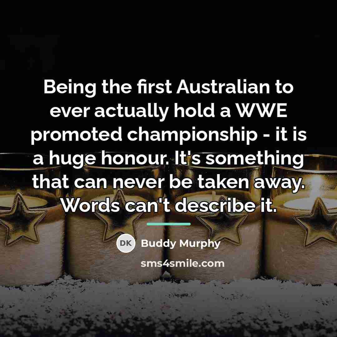 “Being the first Australian to ever actually hold a WWE…” quote by Buddy Murphy