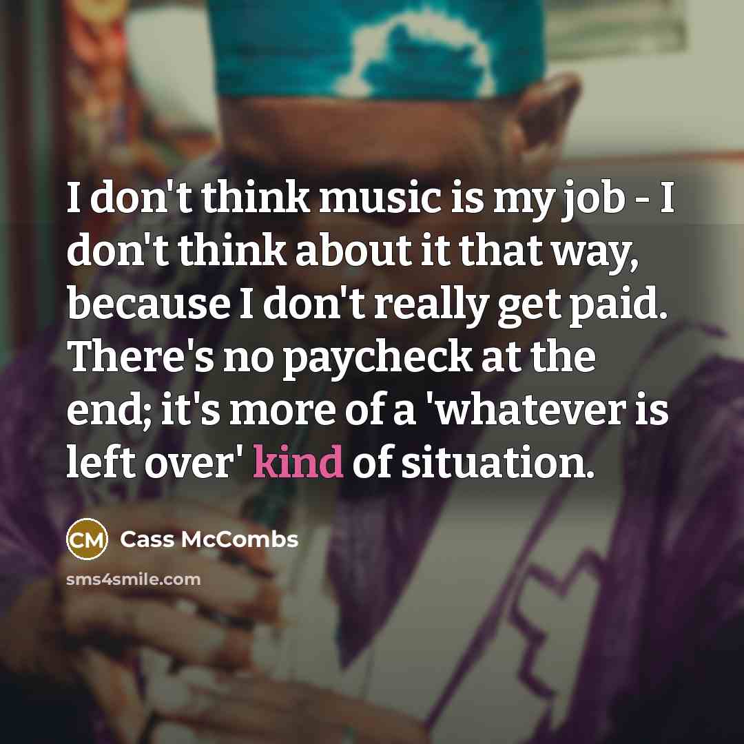 “I don't think music is my job - I don't…” quote by Cass McCombs