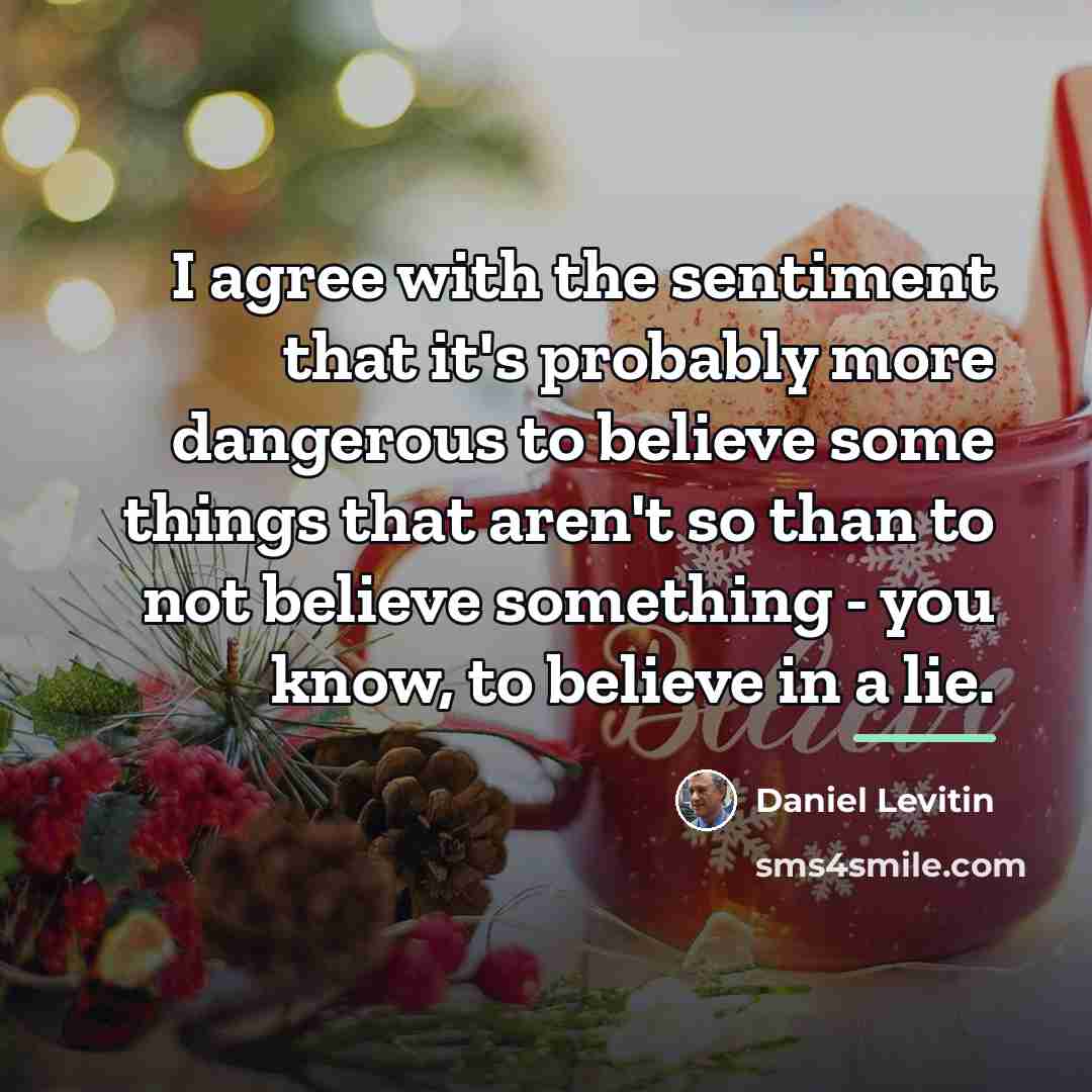 “I agree with the sentiment that it's probably more dangerous…” quote by Daniel Levitin