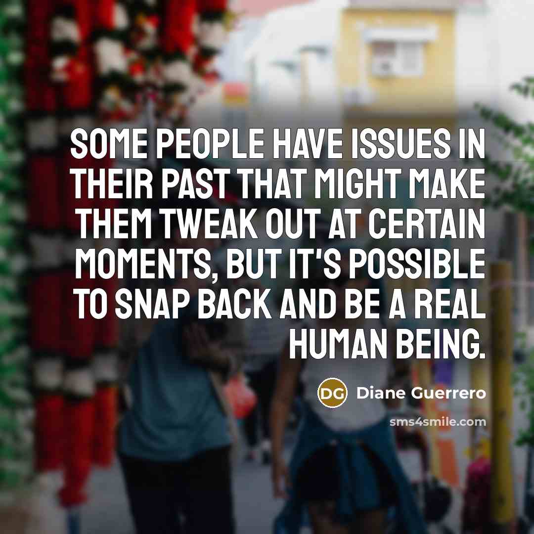 “Some people have issues in their past that might make…” quote by Diane Guerrero