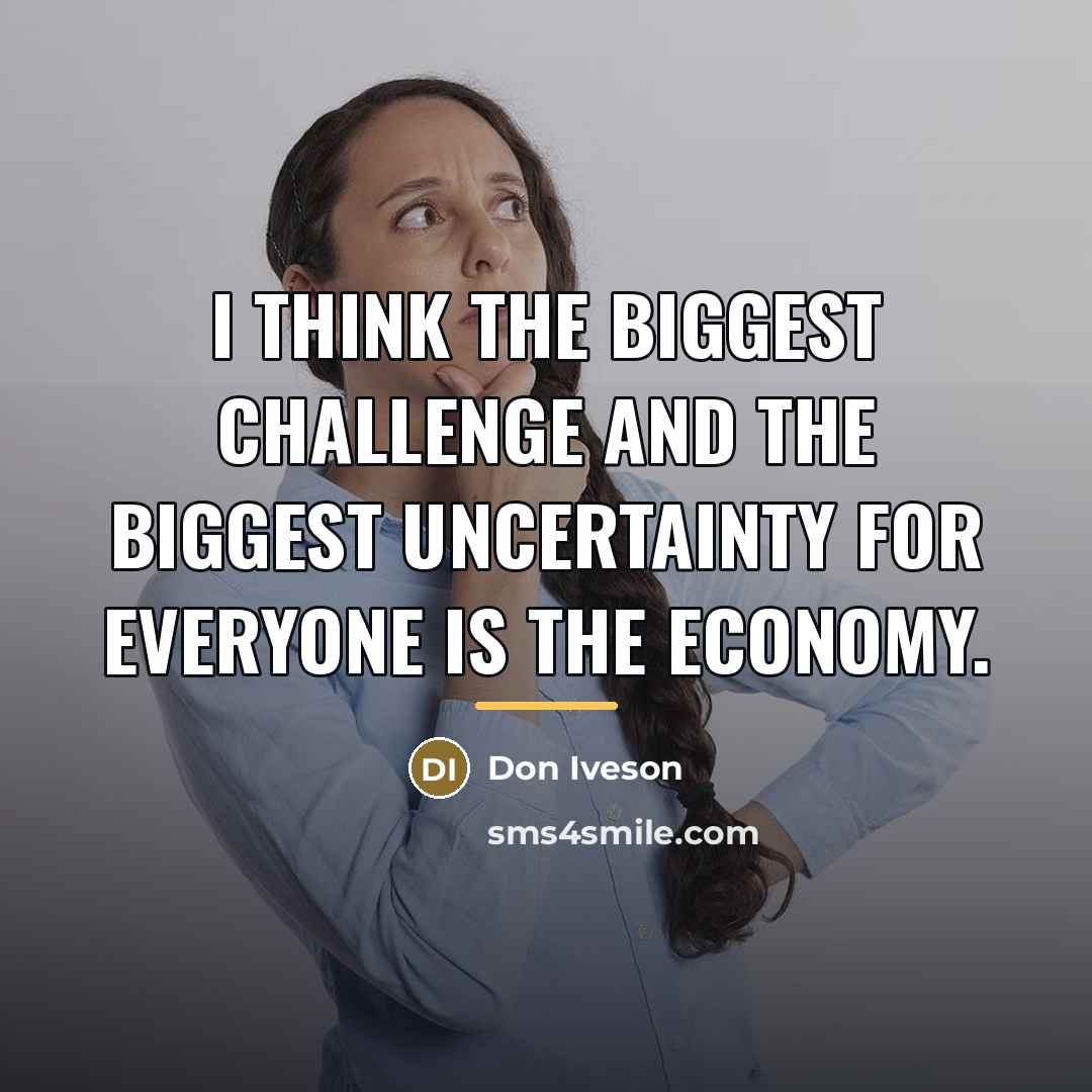 “I think the biggest challenge and the biggest uncertainty for…” quote by Don Iveson