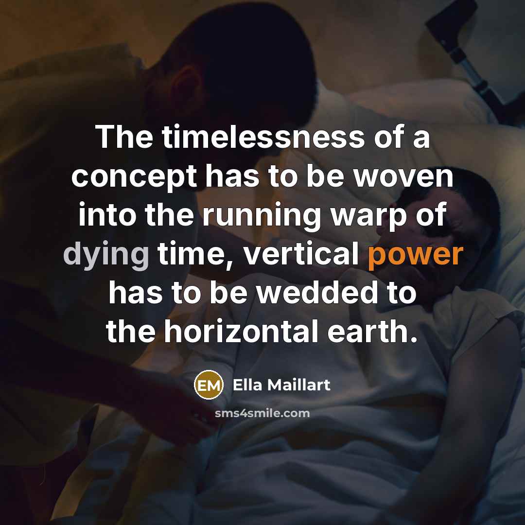 “The timelessness of a concept has to be woven into…” quote by Ella Maillart