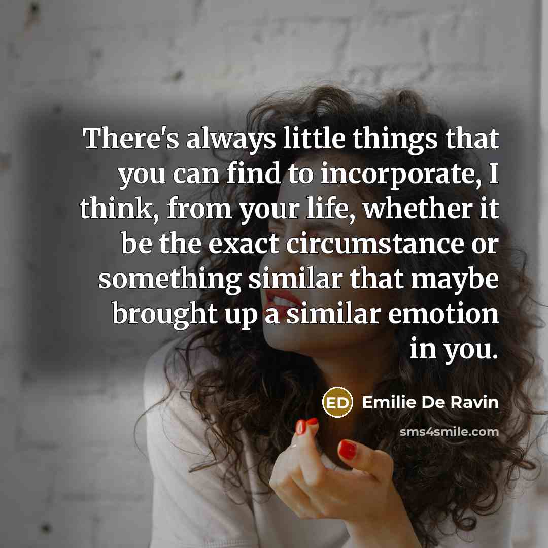 “There's always little things that you can find to incorporate,…” quote by Emilie de Ravin