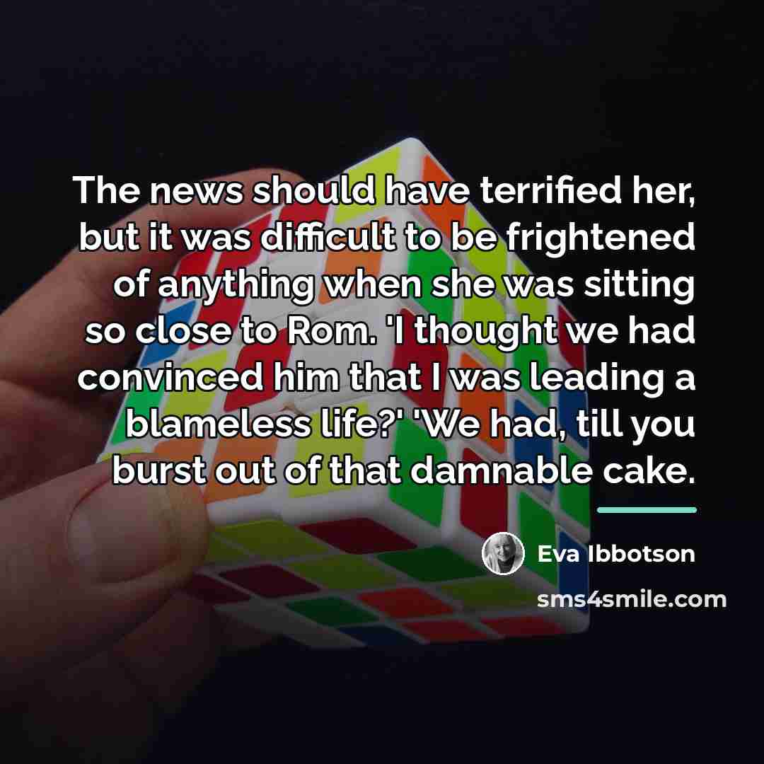 “The news should have terrified her, but it was difficult…” quote by Eva Ibbotson