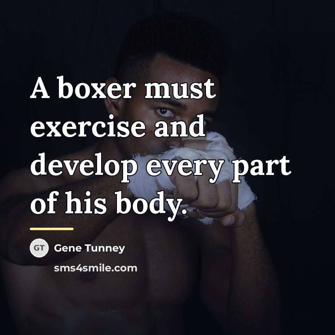 “A boxer must exercise and develop every part of his…” quote by Gene Tunney