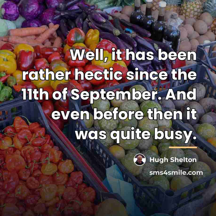 “Well, it has been rather hectic since the 11th of…” quote by Hugh Shelton
