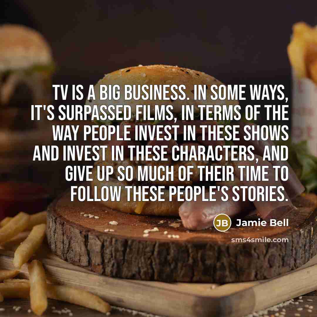 “TV is a big business. In some ways, it's surpassed…” quote by Jamie Bell