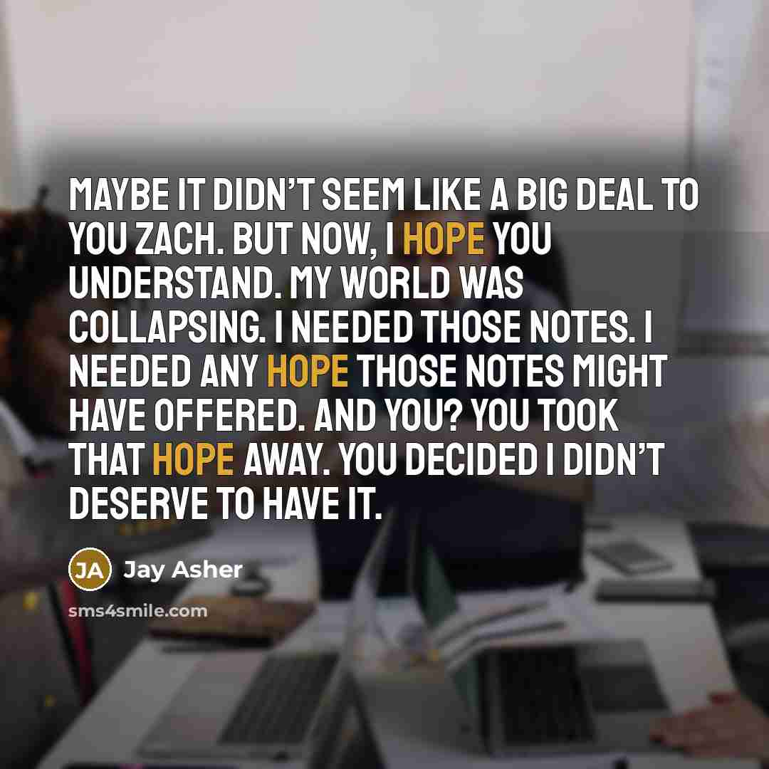 “Maybe it didn’t seem like a big deal to you…” quote by Jay Asher