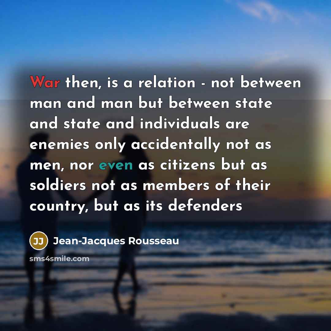 “War then, is a relation - not between man and…” quote by Jean-Jacques Rousseau