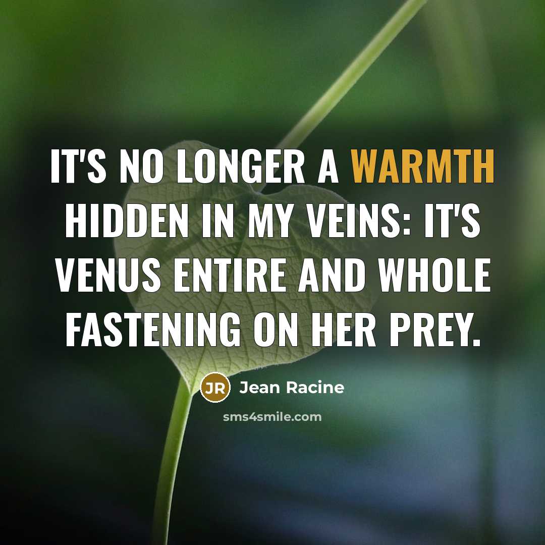 “It's no longer a warmth hidden in my veins: it's…” quote by Jean Racine